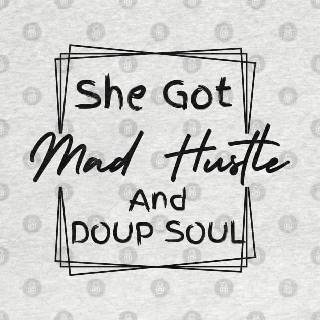 She Got Mad Hustle And A Dope Soul Girl Boss Empowered Women, Hustle by YuriArt